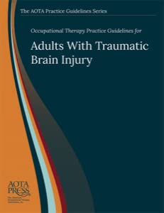 Occupational Therapy Practice Guidelines for Adults with Traumatic Brain Injury Medicine