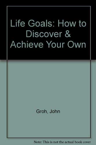 Life Goals: How to Discover & Achieve Your Own Books