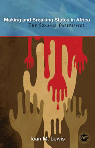 Making and Breaking States in Africa: The Somali Experience Politics & History