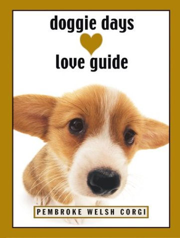 Doggie Days Love Guide: Pembroke Welsh Corgi Pets
