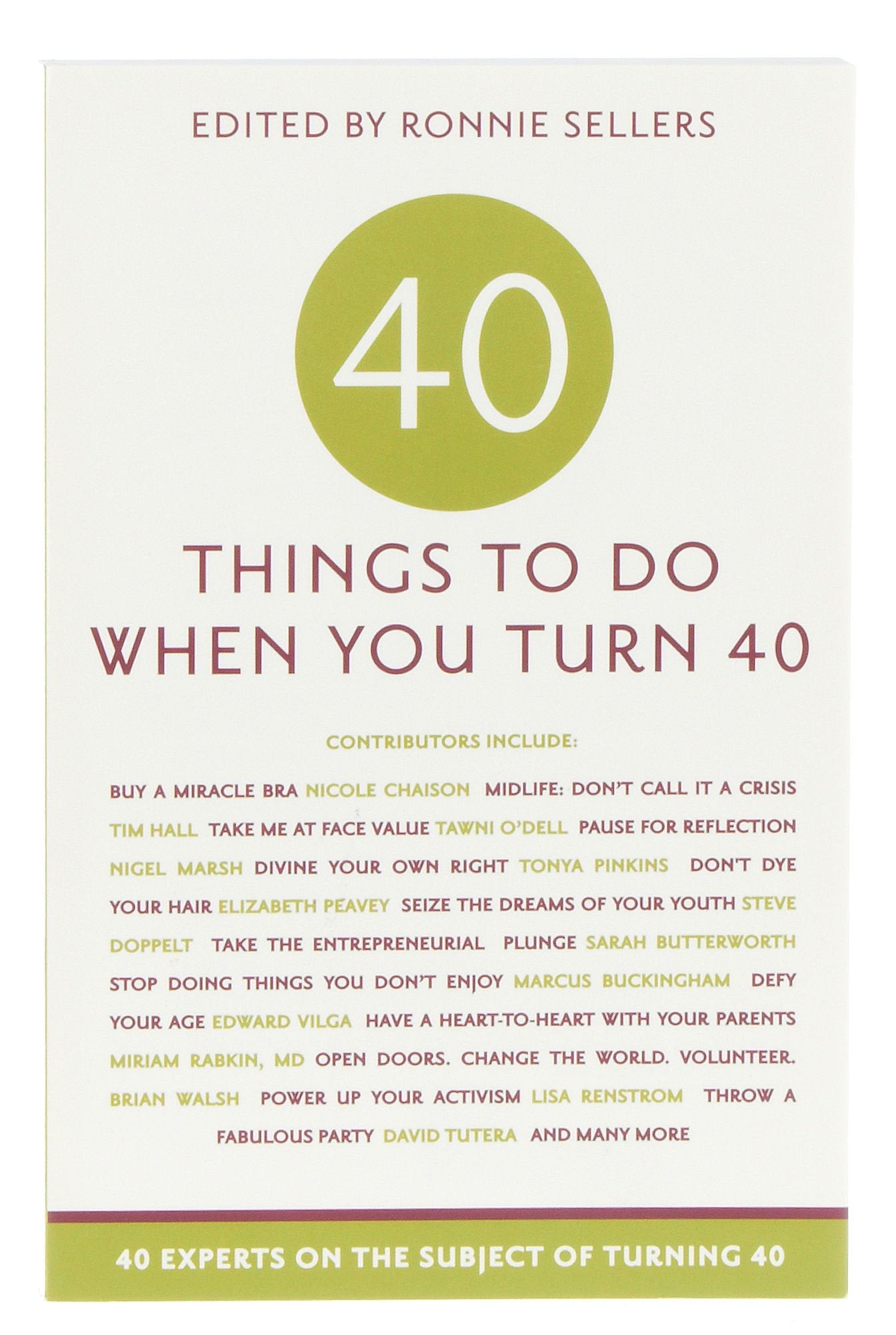 Forty Things to Do When You Turn Forty: 40 Experts on the Subject of Turning 40 Business, Finance & Career