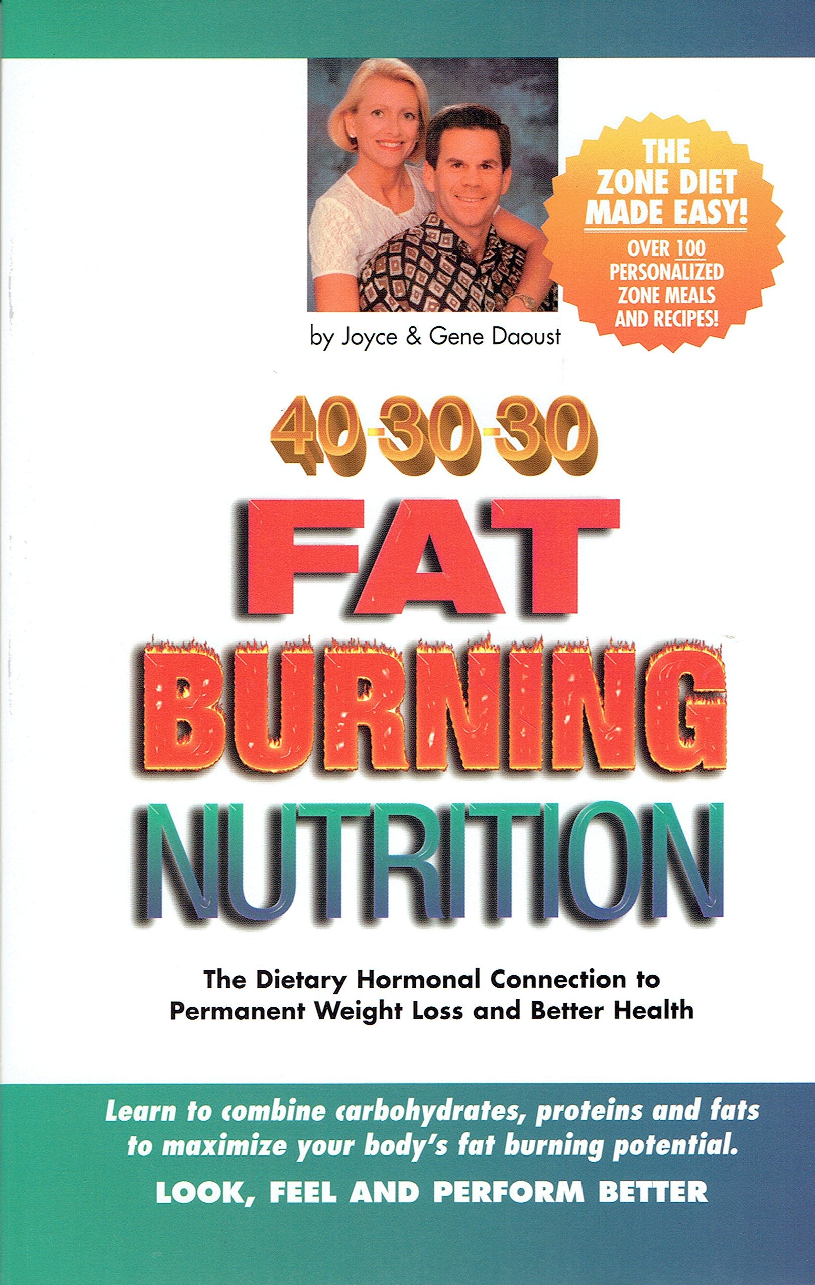 40-30-30 Fat Burning Nutrition: The Dietary Hormonal Connection to Permanent Weight Loss and Better Health: The Dietary Hormaonal Connection to Permanent Weight Loss and Better Health Health, Nutrition & Fitness