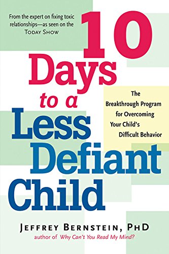 10 Days to a Less Defiant Child: The Breakthrough Program for Overcoming Your Child's Difficult Behavior Medicine