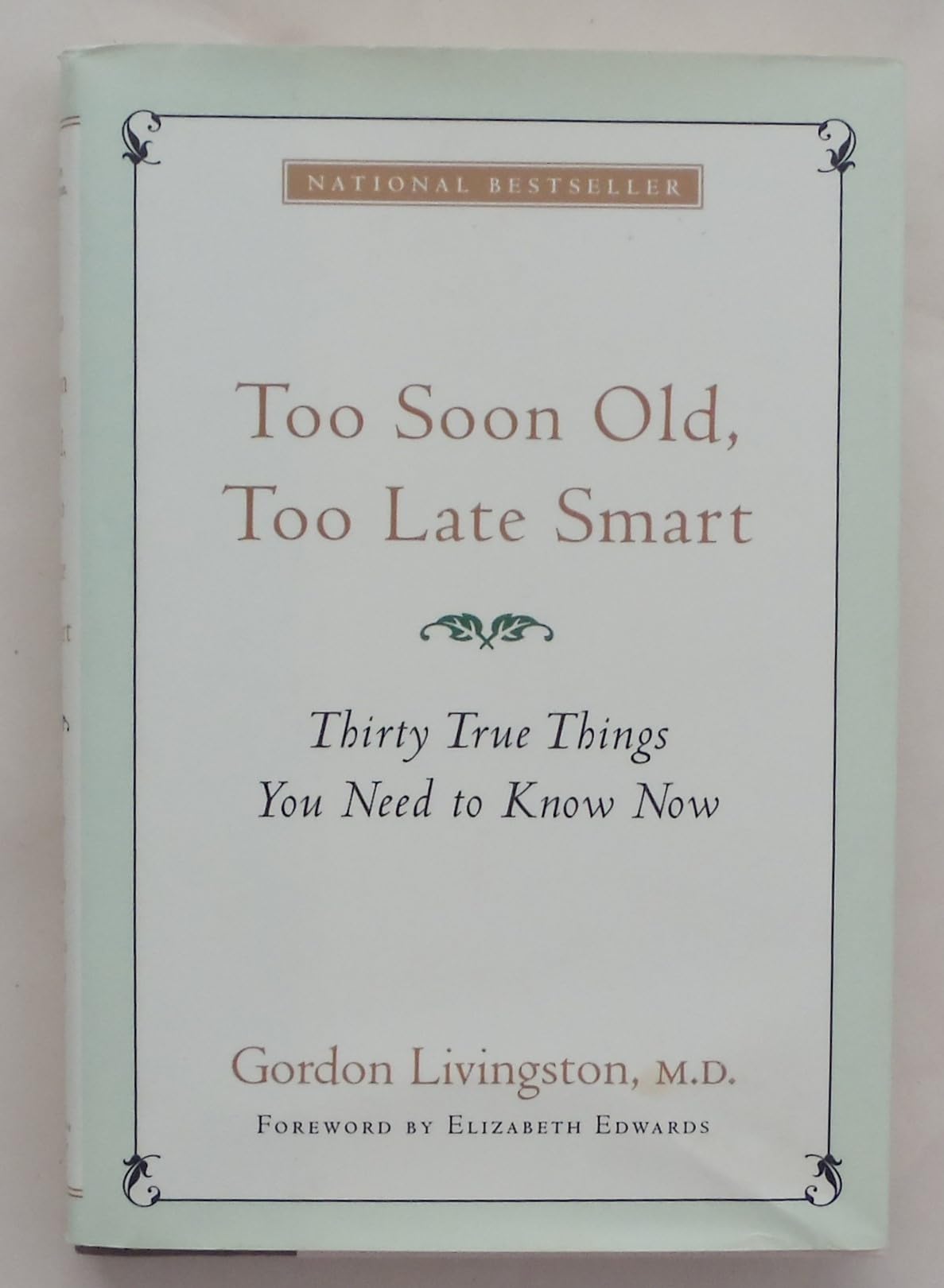 Too Soon Old, Too Late Smart: Thirty True Things You Need to Know Now Philosophy