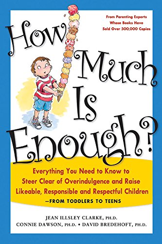 How Much Is Enough?: Everything You Need to Know to Steer Clear of Overindulgence and Raise Likeable, Responsible and Respectful Ch: Everything You ... Likeable, Responsible and Respectful Children Parents & Children
