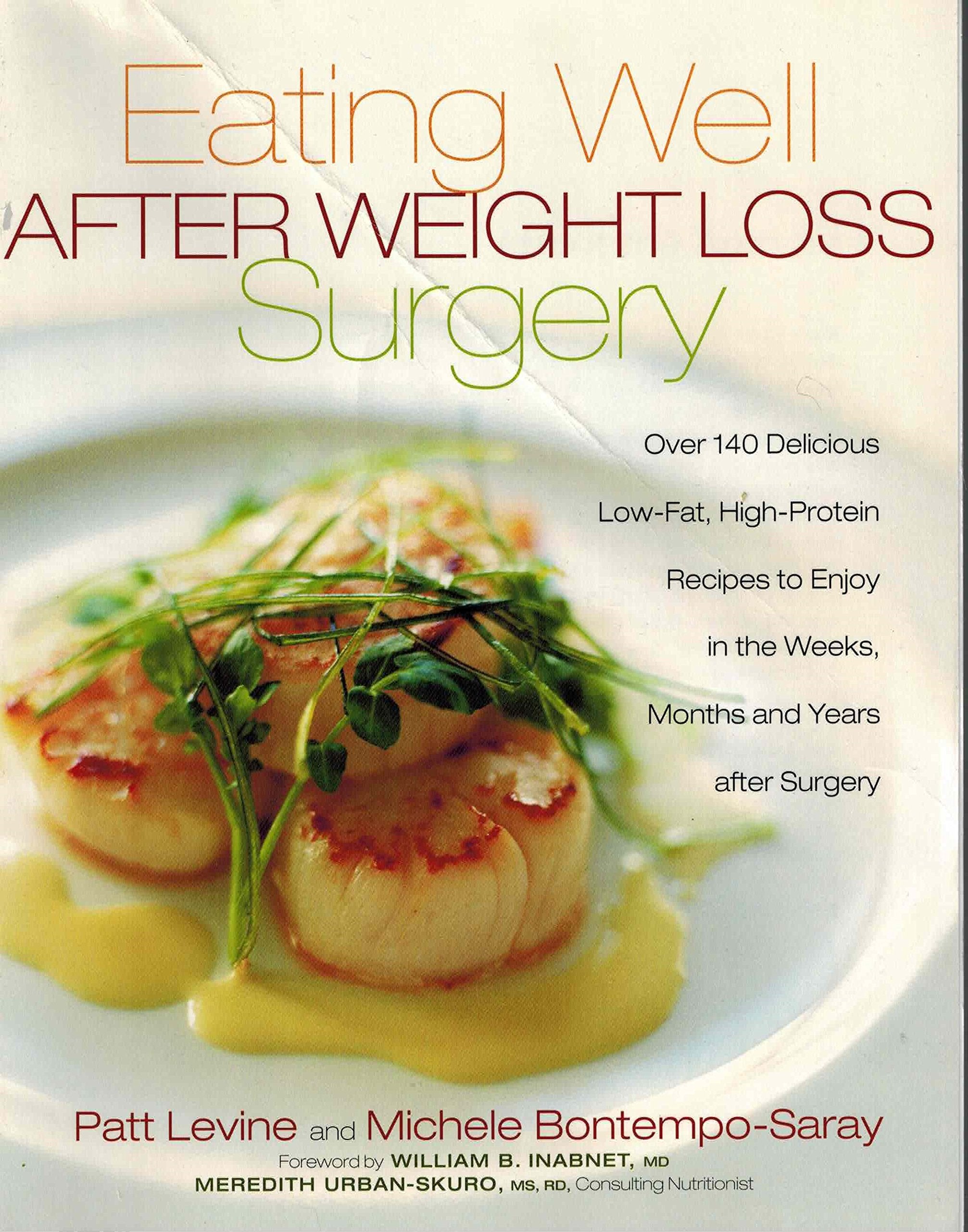 Eating Well After Weight Loss Surgery: Over 140 Delicious Low-Fat High-Protein Recipes to Enjoy in the Weeks, Months and Years After Surgery Health, Nutrition & Fitness