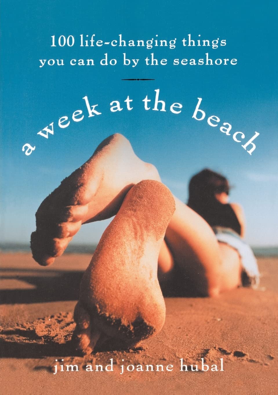 A Week at the Beach: 100 Life-Changing Things You Can Do at the Seashore Business, Finance & Career