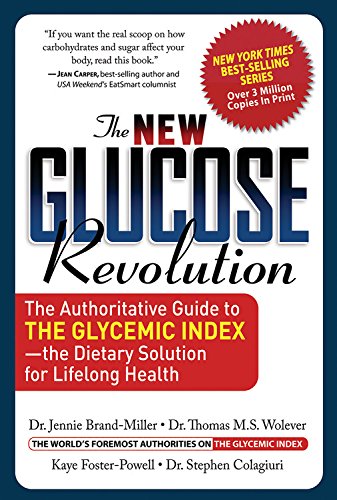 The New Glucose Revolution: The Authoritative Guide to the Glycemic Index -- The Dietary Solution for Lifelong Health Medicine