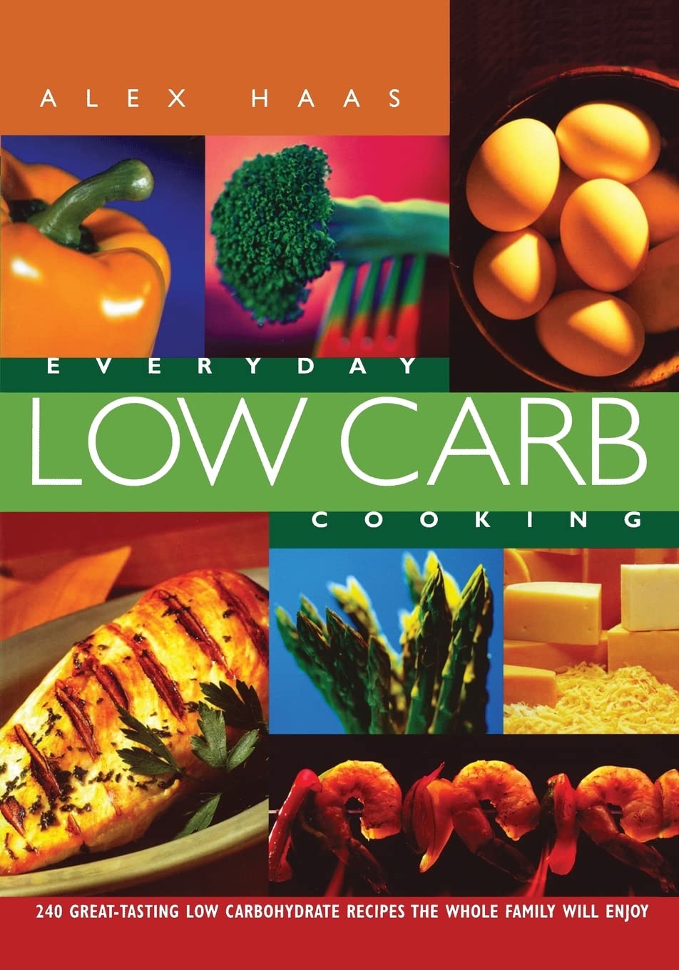 Everyday Low Carb Cooking: 240 Great-Tasting Low Carbohydrate Recipes the Whole Family will Enjoy Medicine