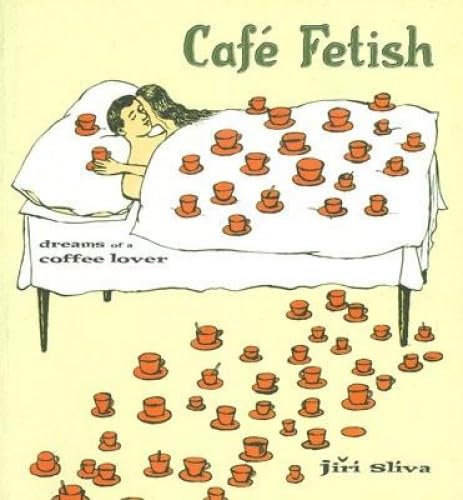 Café Fetish: Dreams of a Coffee Lover Cartoons
