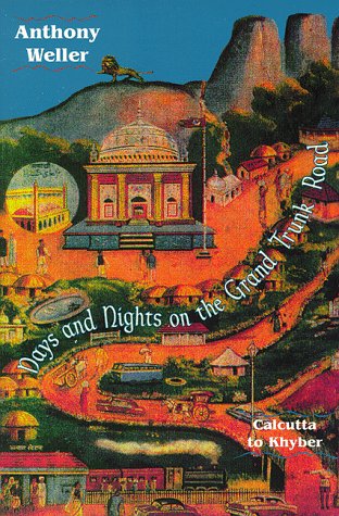 Days and Nights on the Grand Trunk Road: Calcutta to Khyber Politics & History