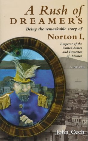 A Rush of Dreamers: Being the Remarkable Story of Joshua Norton: Emperor of the United States and Protector of Mexico Contemporary literature Books