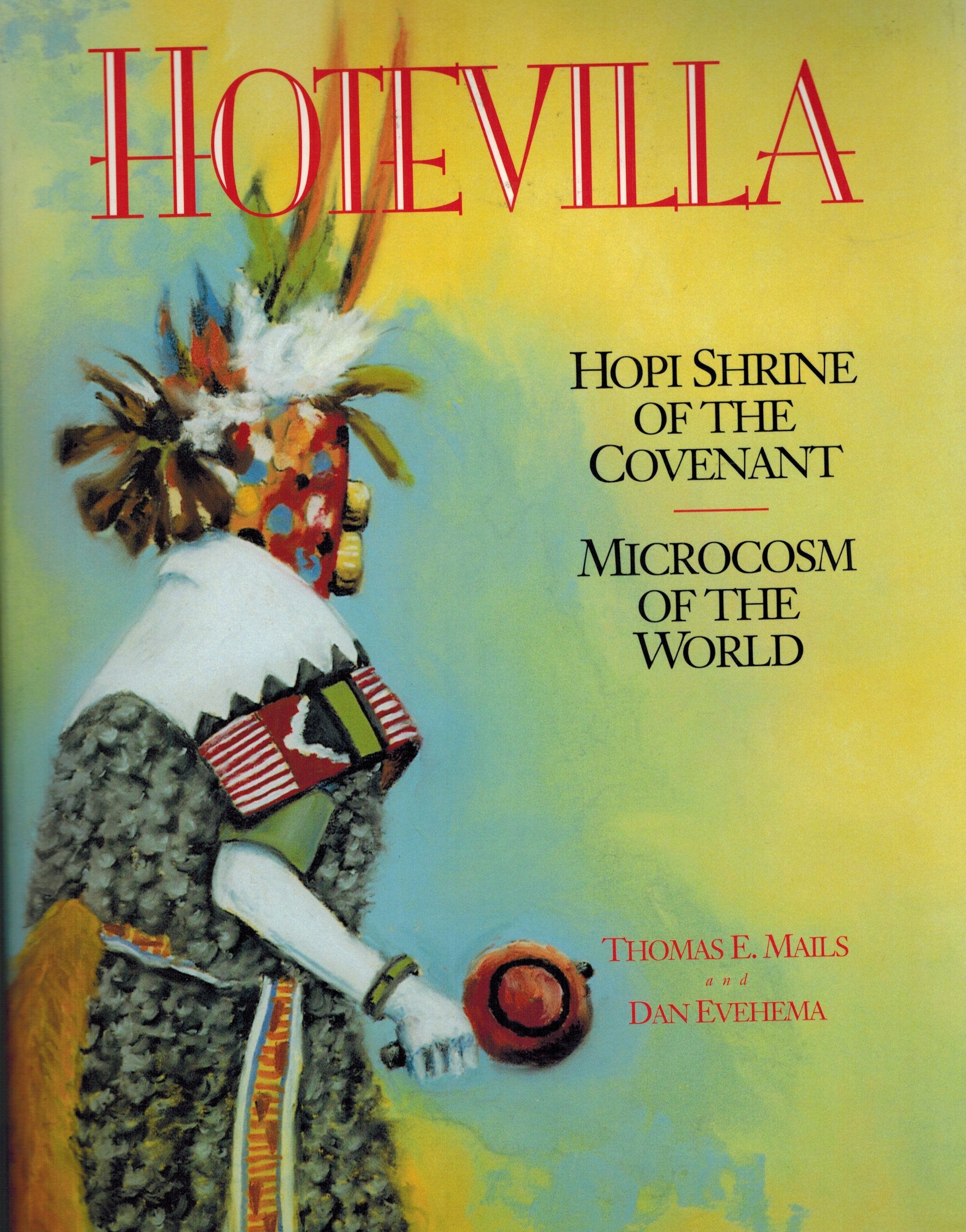 Hotevilla: Hopi Shrine of the Covenant/Microcosm of the World (Mails, Thomas E.) Social Sciences
