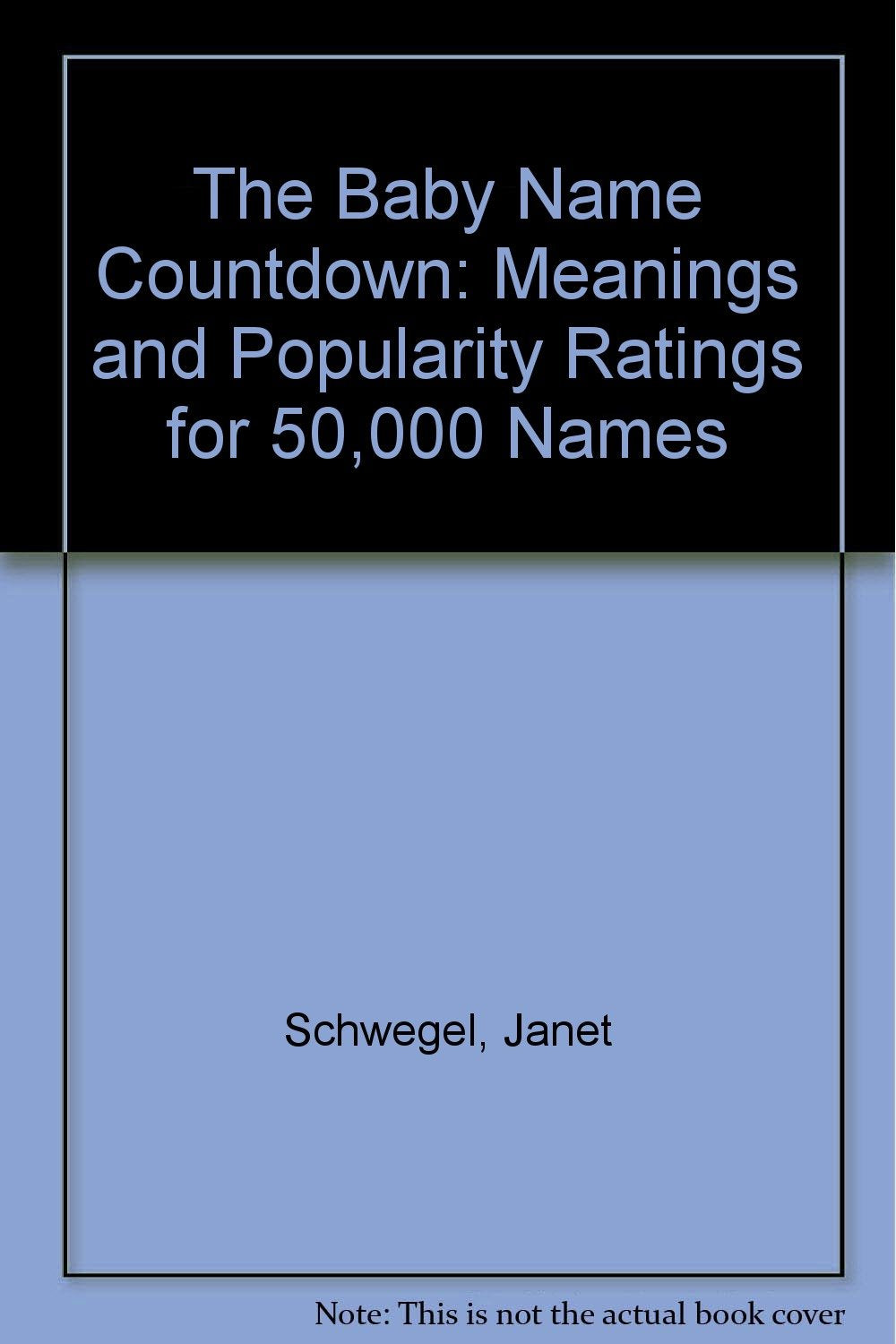 The Baby Name Countdown 3 Ed: Meanings and Popularity Ratings for 50,000 Names Parents & Children