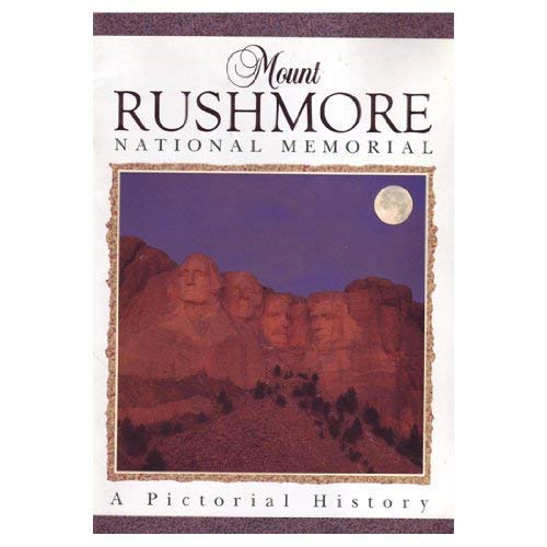 Mount Rushmore National Memorial a Pictorial History Books