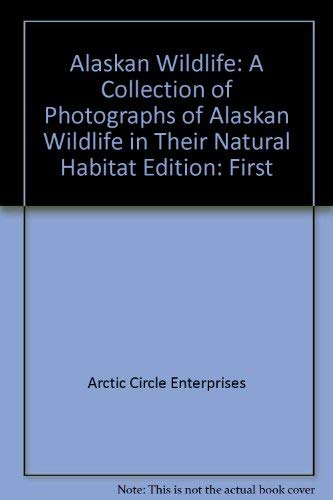 Alaskan Wildlife A Collection of Photographs of Alaskan Wildlife in Their Natural Habitat Books