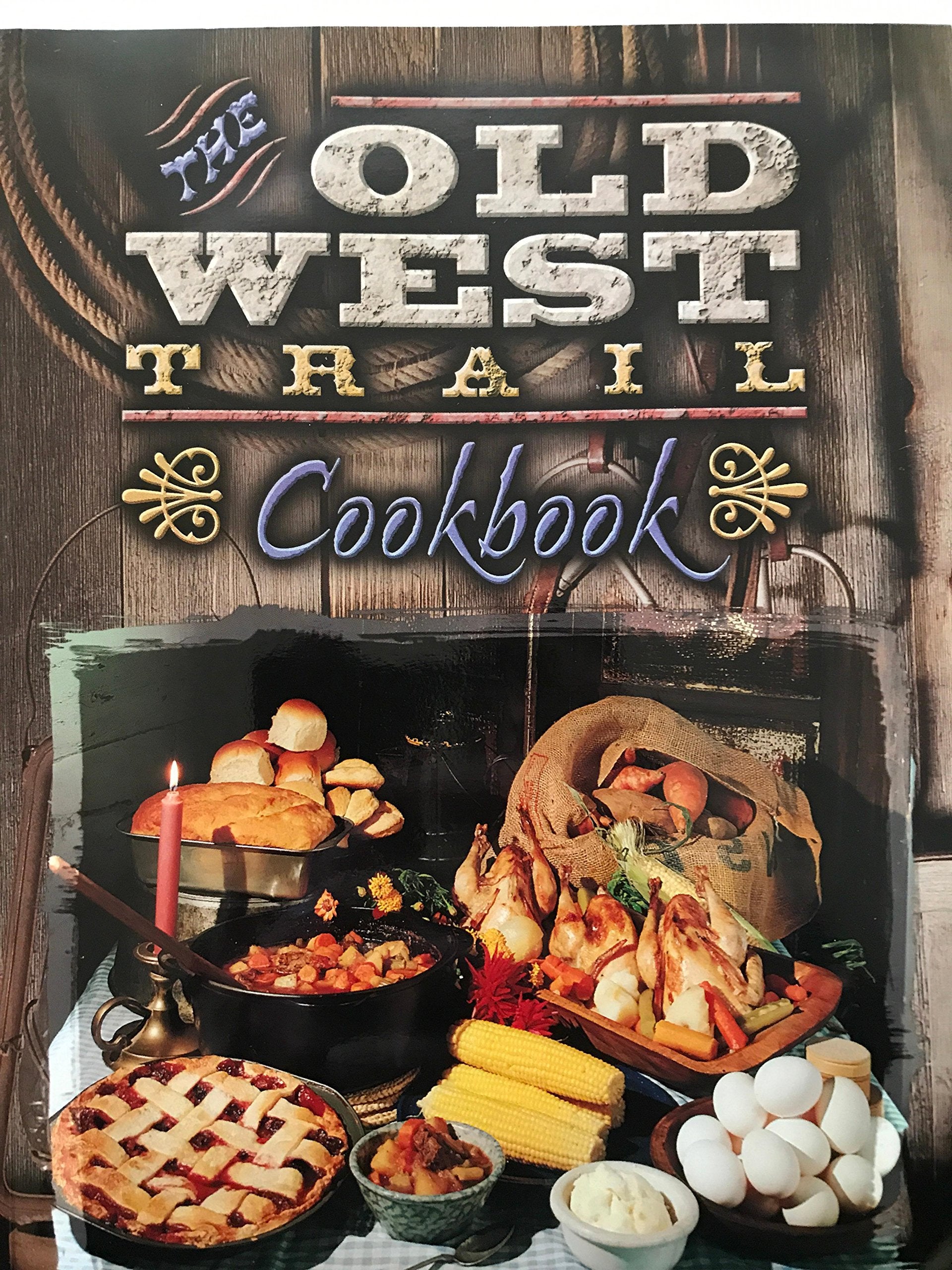Old West Trail Cookbook : Time-Honored Recipes and New Favorites Books