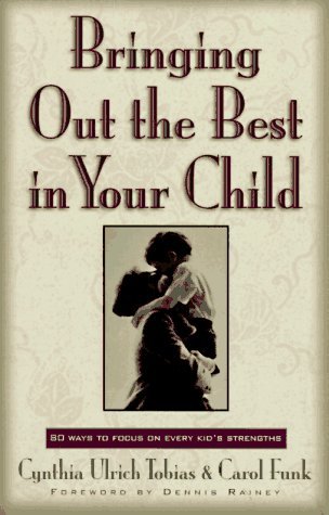 Bringing Out the Best in Your Child: 80 Ways to Focus on Every Kid's Strengths book