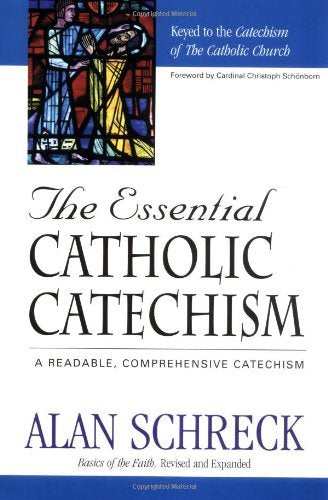 The Essential Catholic Catechism: A Readable, Comprehensive Catechism of the Catholic Faith Religion & Esotericism
