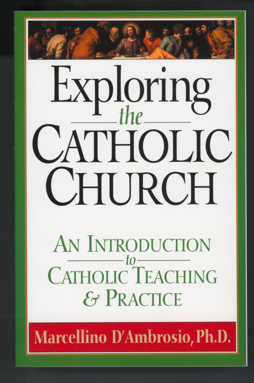Exploring the Catholic Church: An Introduction to Catholic Teaching and Practice book