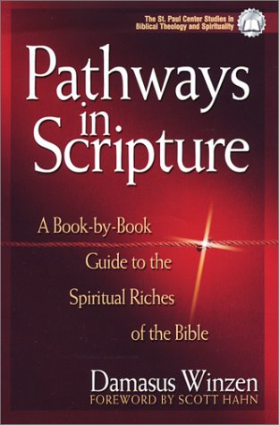 Pathways in Scripture: A Book-By-Book Guide to the Spiritual Riches of the Bible (The St. Paul Center Studies in Biblical Theology and Spirituality) Religion & Esotericism
