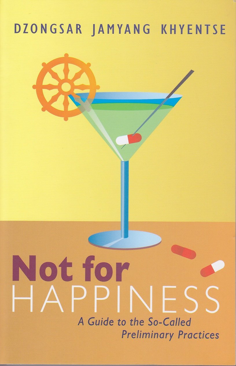 Not For Happiness DZONGSAR JAMYANG KHYENTSE Books