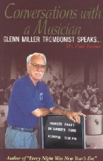 Conversations with a musician ; Glenn Miller trombonist speaks Arts & Music