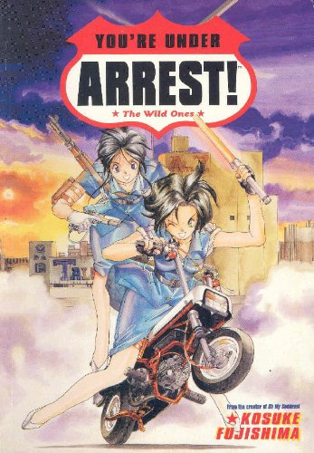 You're Under Arrest!: The Wild Ones Manga