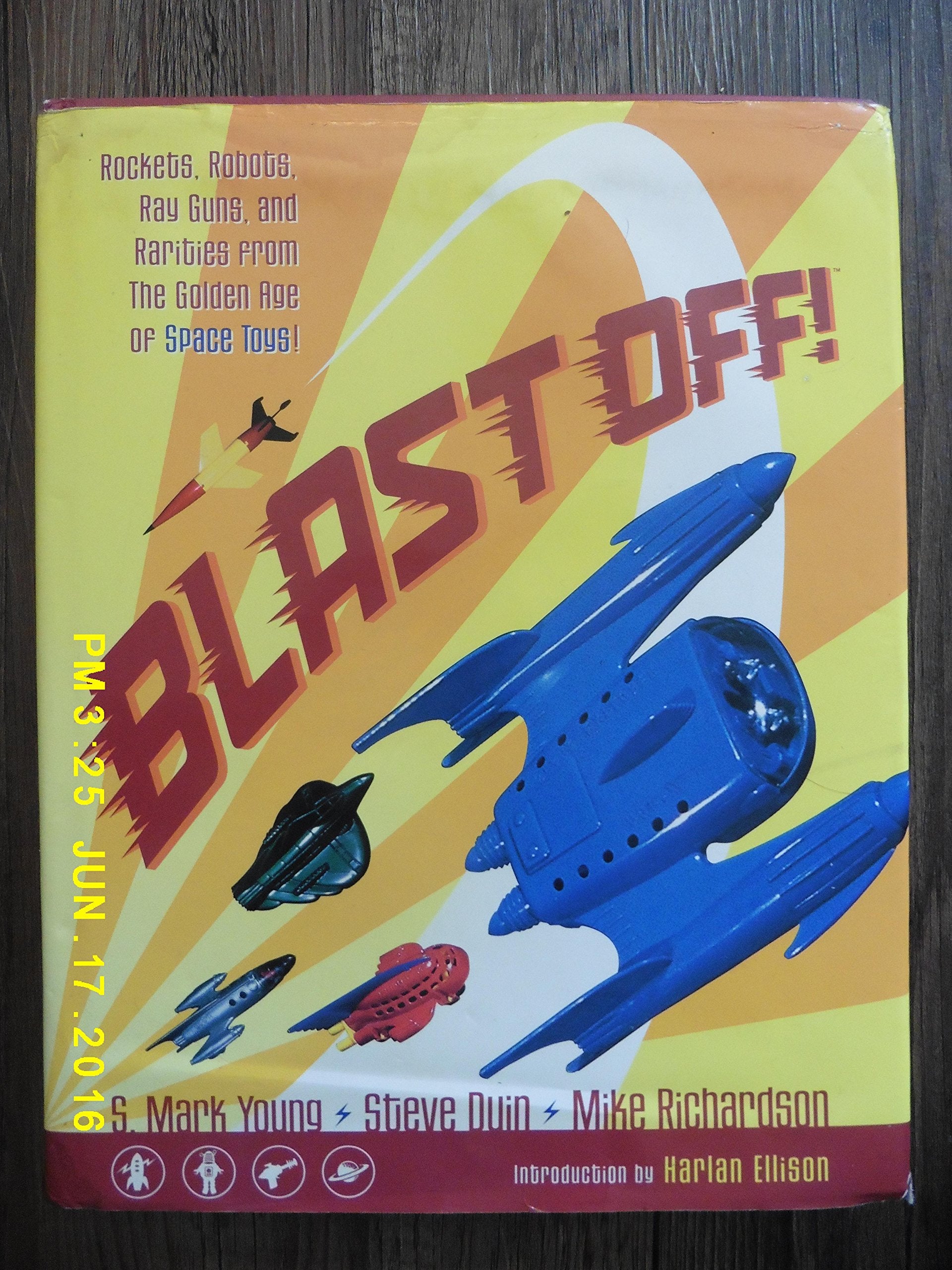 Blast Off!: Rockets, Robots, Rayguns, and Rarities from the Golden Age of Space Toys book