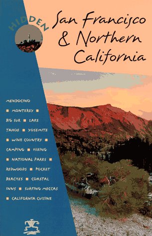 Hidden San Francisco and Northern California: The Adventurer's Guide Leisure, Home & Garden