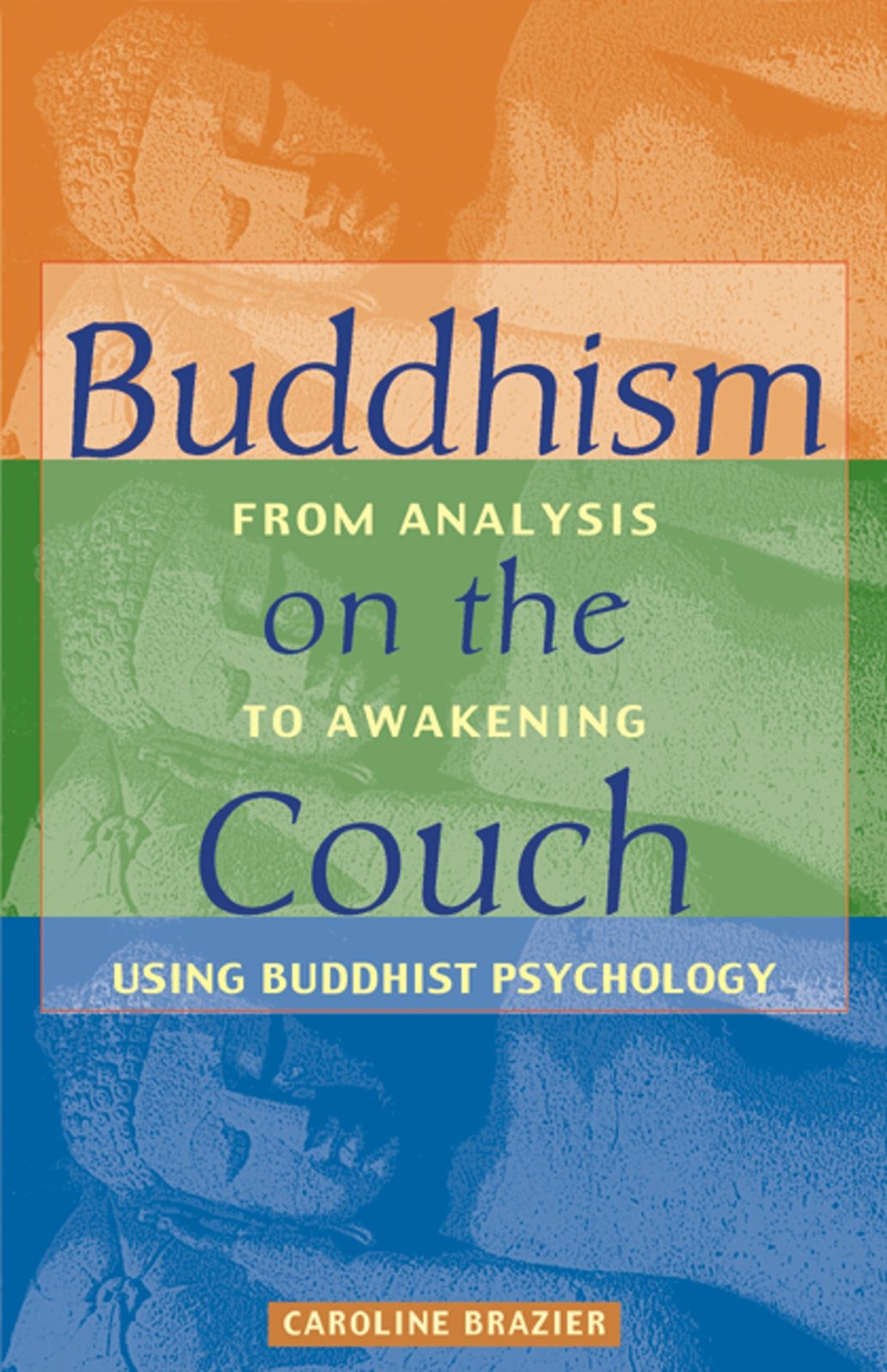 Buddhism on the Couch: From Analysis to Awakening Using Buddhist Psychology Lifestyle