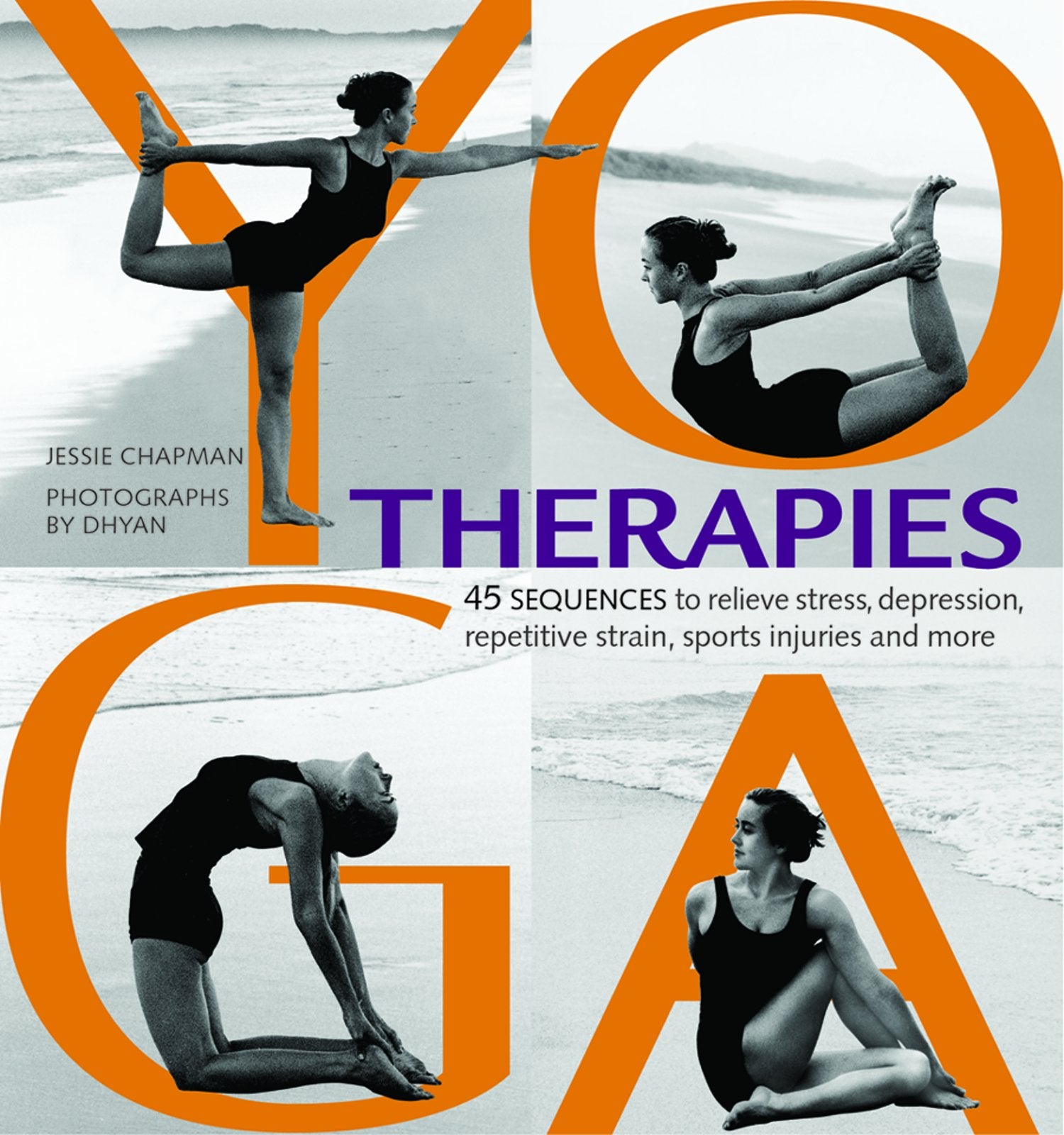 Yoga Therapies: 45 Sequences to Relieve Stress, Depression, Repetitive Strain, Sports Injuries, and More Health, Nutrition & Fitness