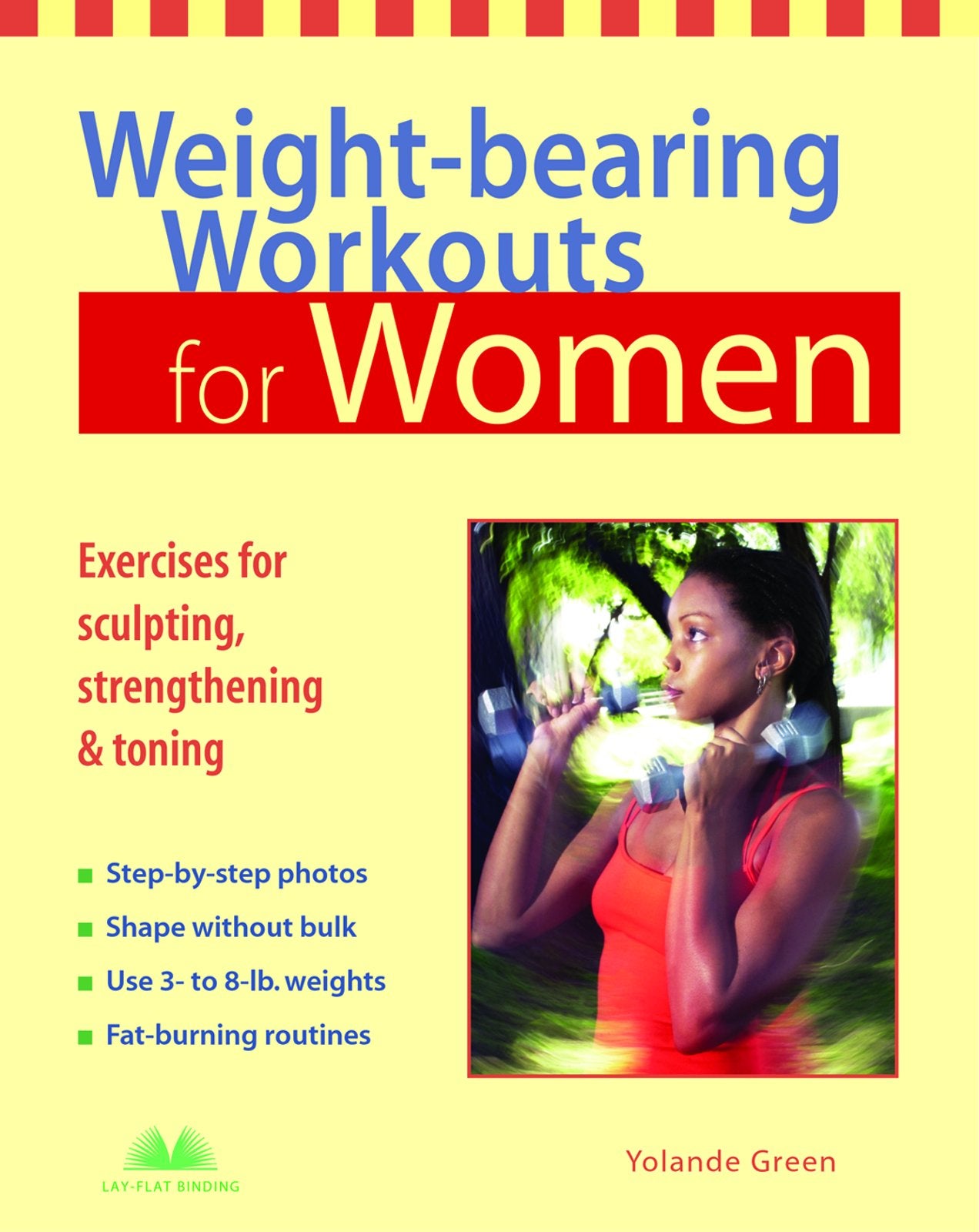 Weight-Bearing Workouts for Women: Exercises for Sculpting, Strengthening, and Toning Health, Nutrition & Fitness