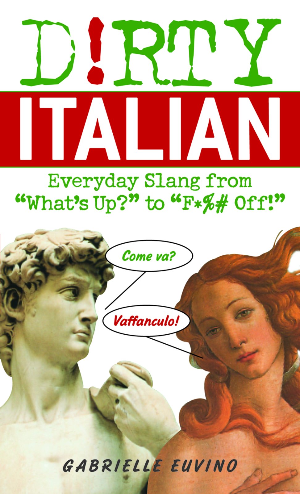 Dirty Italian: Everyday Slang from "What's Up?" to "F*%# Off!" Humour & Satire
