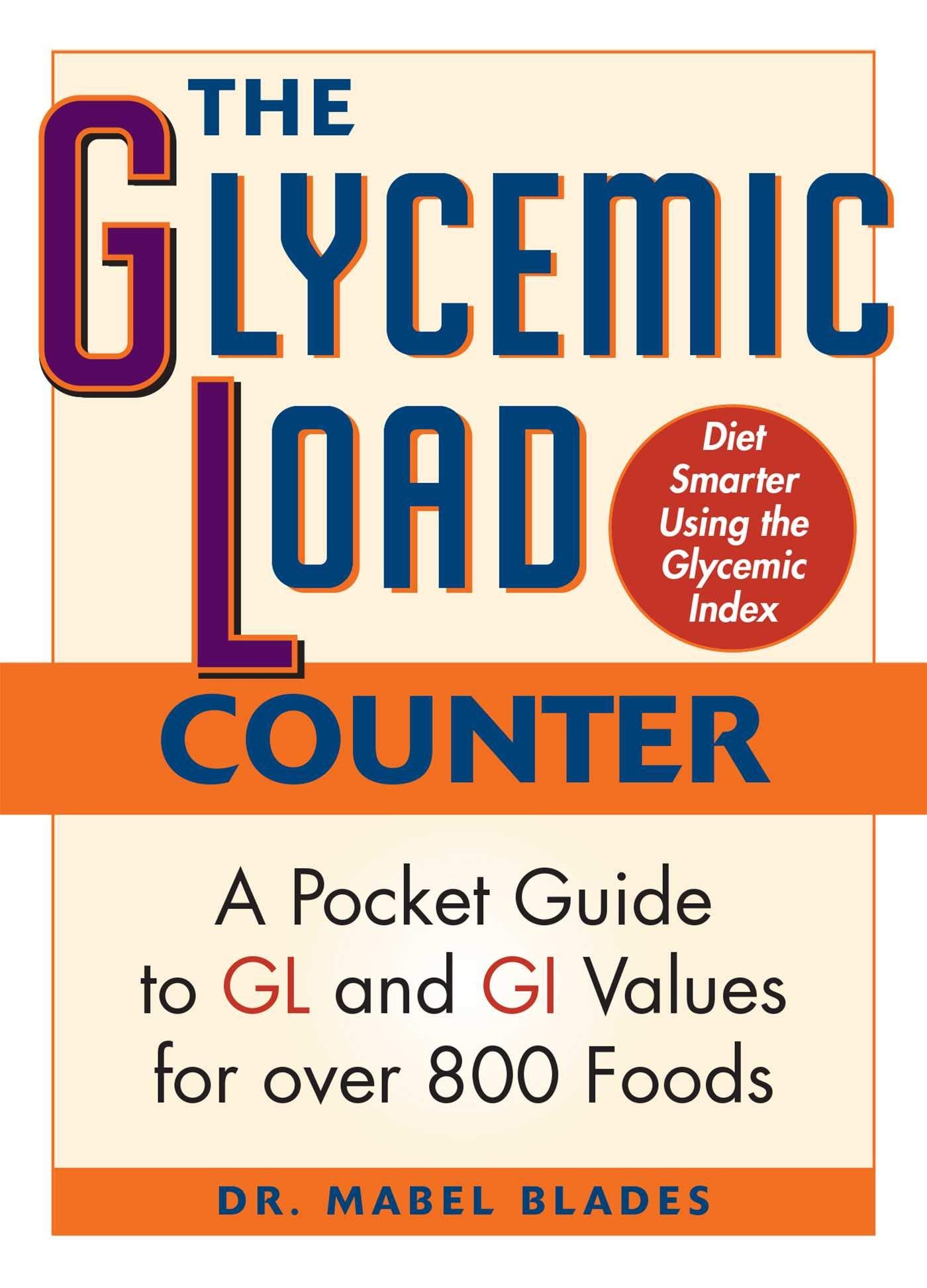 The Glycemic Load Counter: A Pocket Guide to Gl and GI Values for Over 800 Foods Health, Nutrition & Fitness