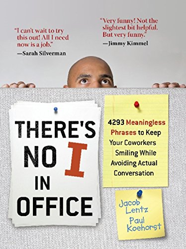 There's No 1 in Office: 4293 Meaningless Phrases to Keep Your Coworkers Smiling While Avoiding Actual Conversation Business, Finance & Career
