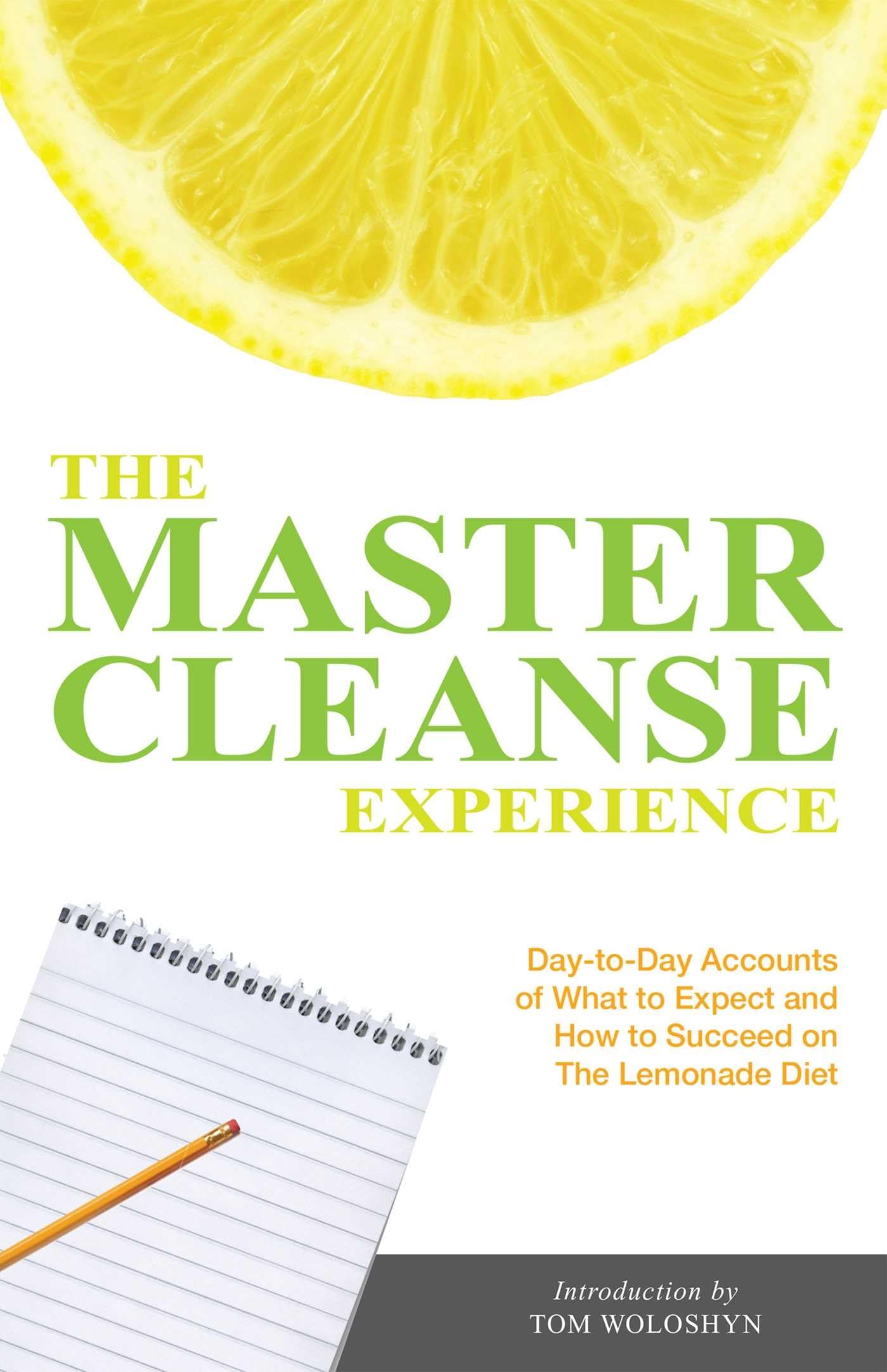 The Master Cleanse Experience: Day-to-Day Accounts of What to Expect and How to Succeed on the Lemonade Diet Health, Nutrition & Fitness