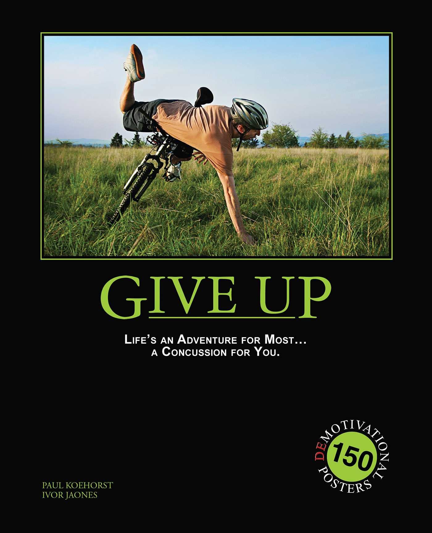 Give Up: Life's An Adventure For Most... A Concussion For You Humour & Satire