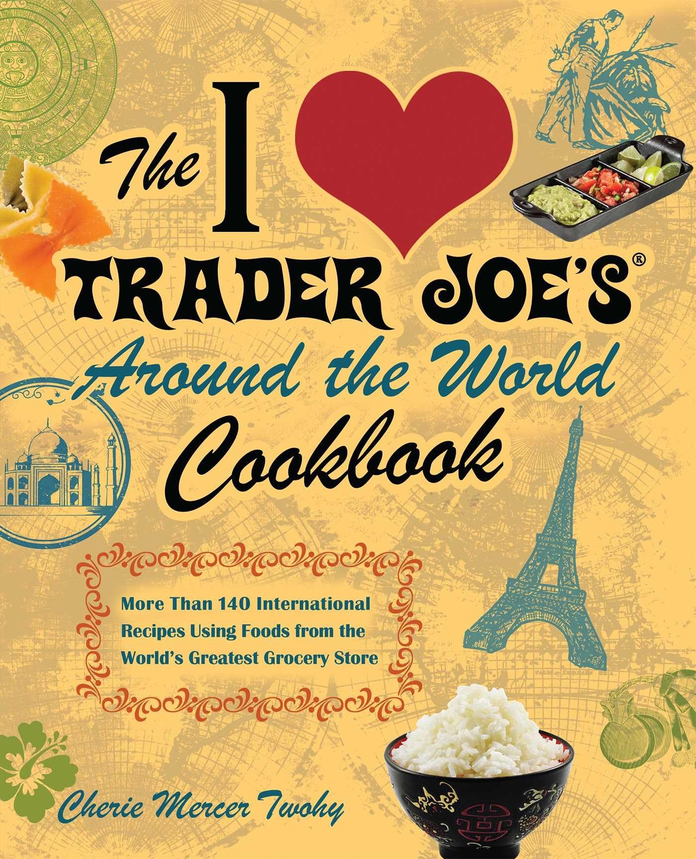 The I Love Trader Joe's Around the World Cookbook Leisure, Home & Garden