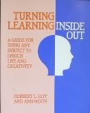 Turning Learning Inside Out: A Guide for Suing Any Subject to Enrich Life and Creativity book