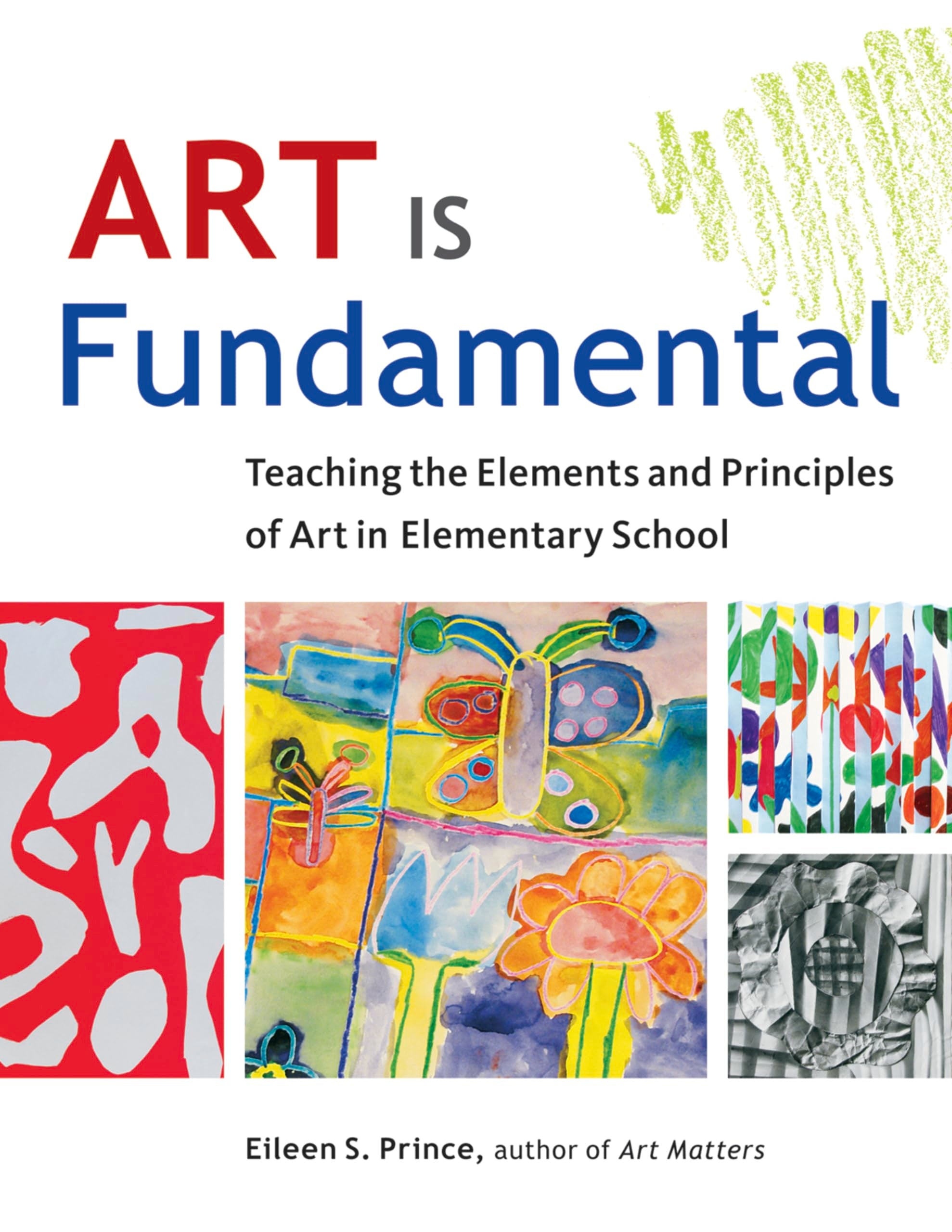Art Is Fundamental: Teaching the Elements and Principles of Art in Elementary School Education & Training