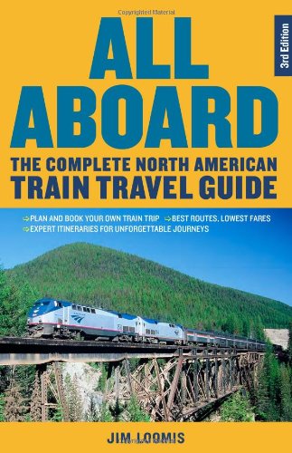 All Aboard: The Complete North American Train Travel Guide Leisure, Home & Garden