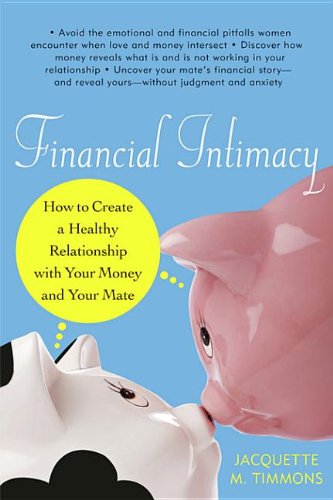 Financial Intimacy: How to Create a Healthy Relationship with Your Money and Your Mate Books