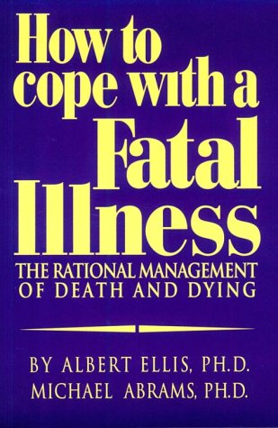 How to Cope With a Fatal Illness: The Rational Management of Death and Dying Death & Mourning