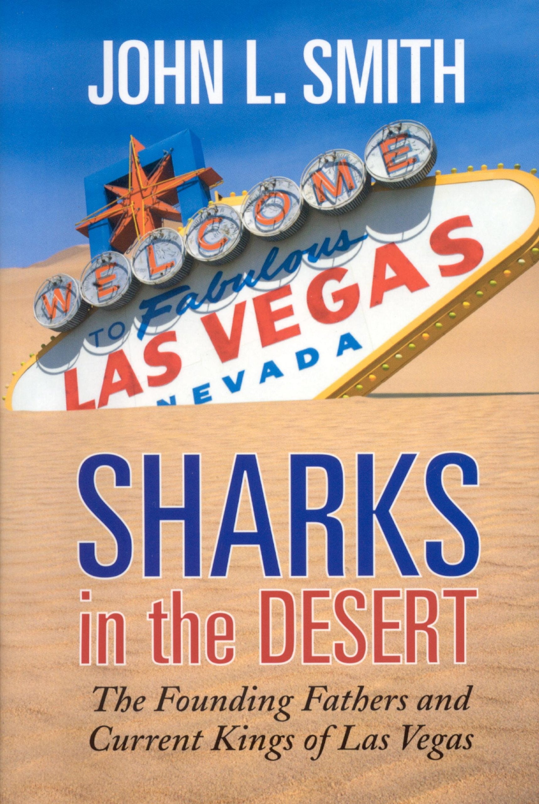 Sharks in the Desert: The Founding Fathers and Current Klings of Las Vegas: The Founding Fathers and Current Kings of Las Vegas Politics & Society Books