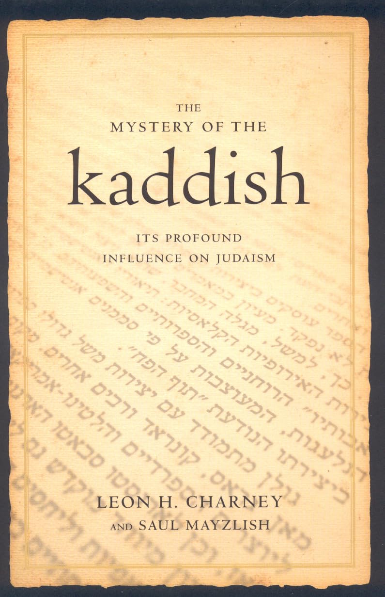 The Mystery of the Kaddish: Its Profound Influence on Judaism Film, Art & Culture