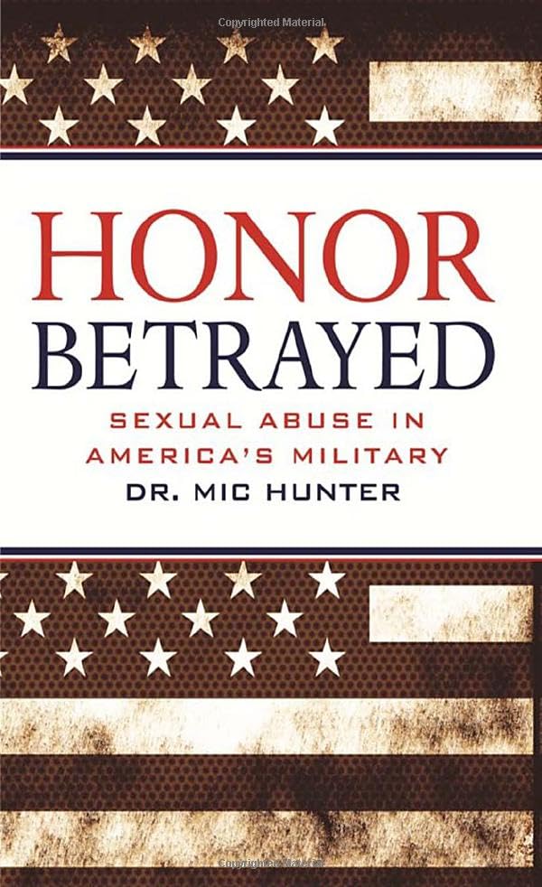 Honor Betrayed: Sexual Abuse in America's Military Law