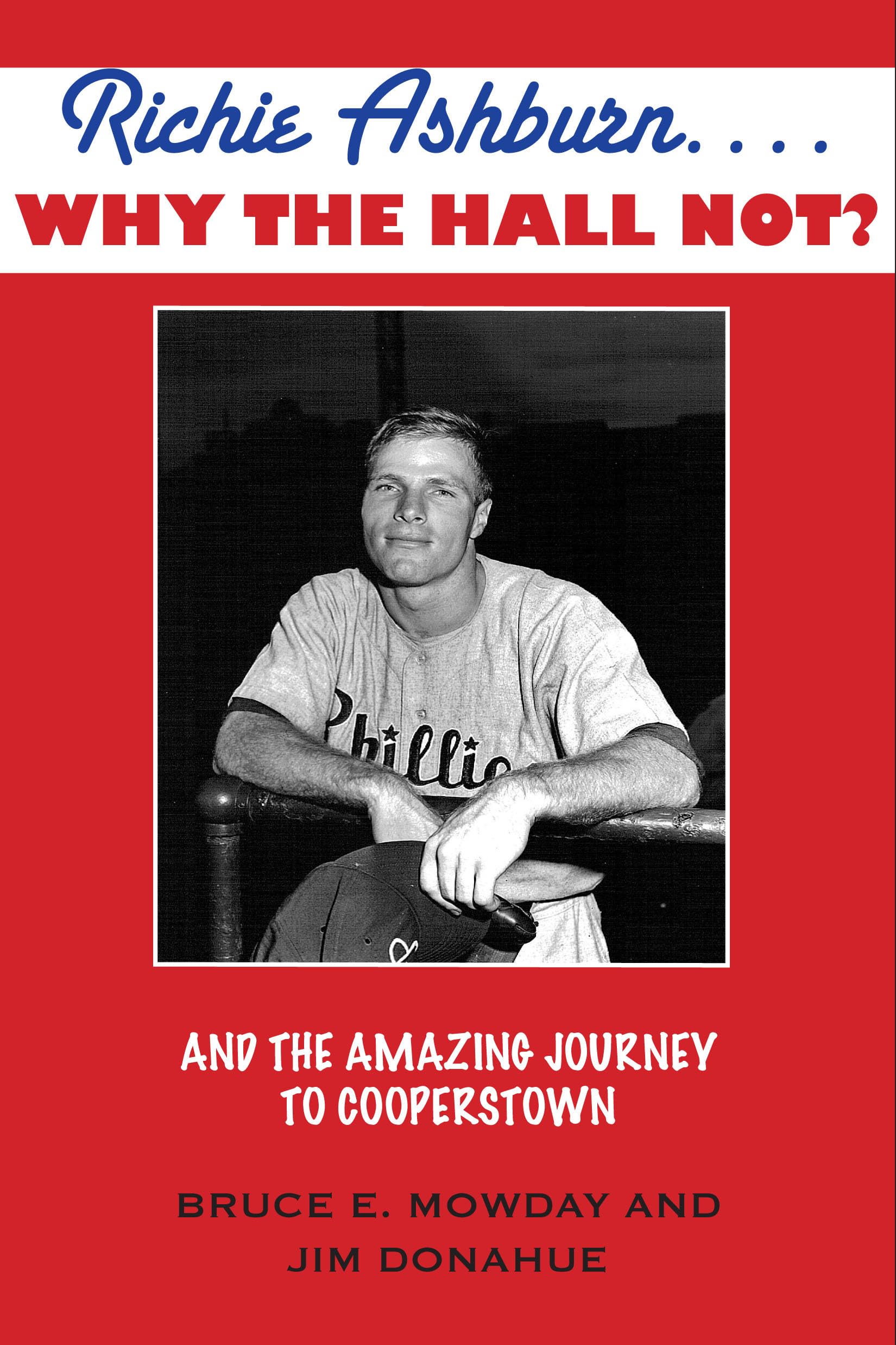 Richie Ashburn... Why the Hall Not?: The Amazing Journey to Cooperstown Sports
