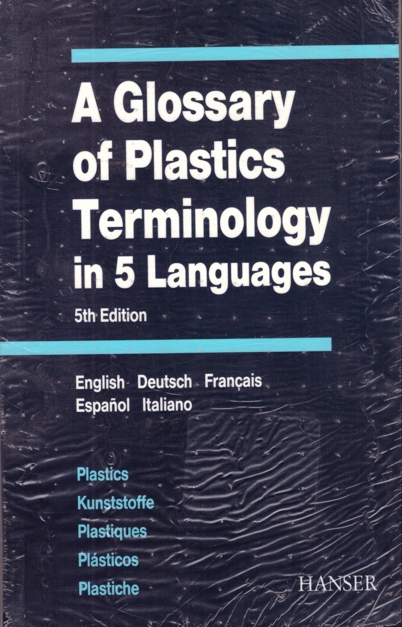 A Glossary of Plastics Terminology in 5 Languages: English-German-French-Spanish-Italian Natural Sciences
