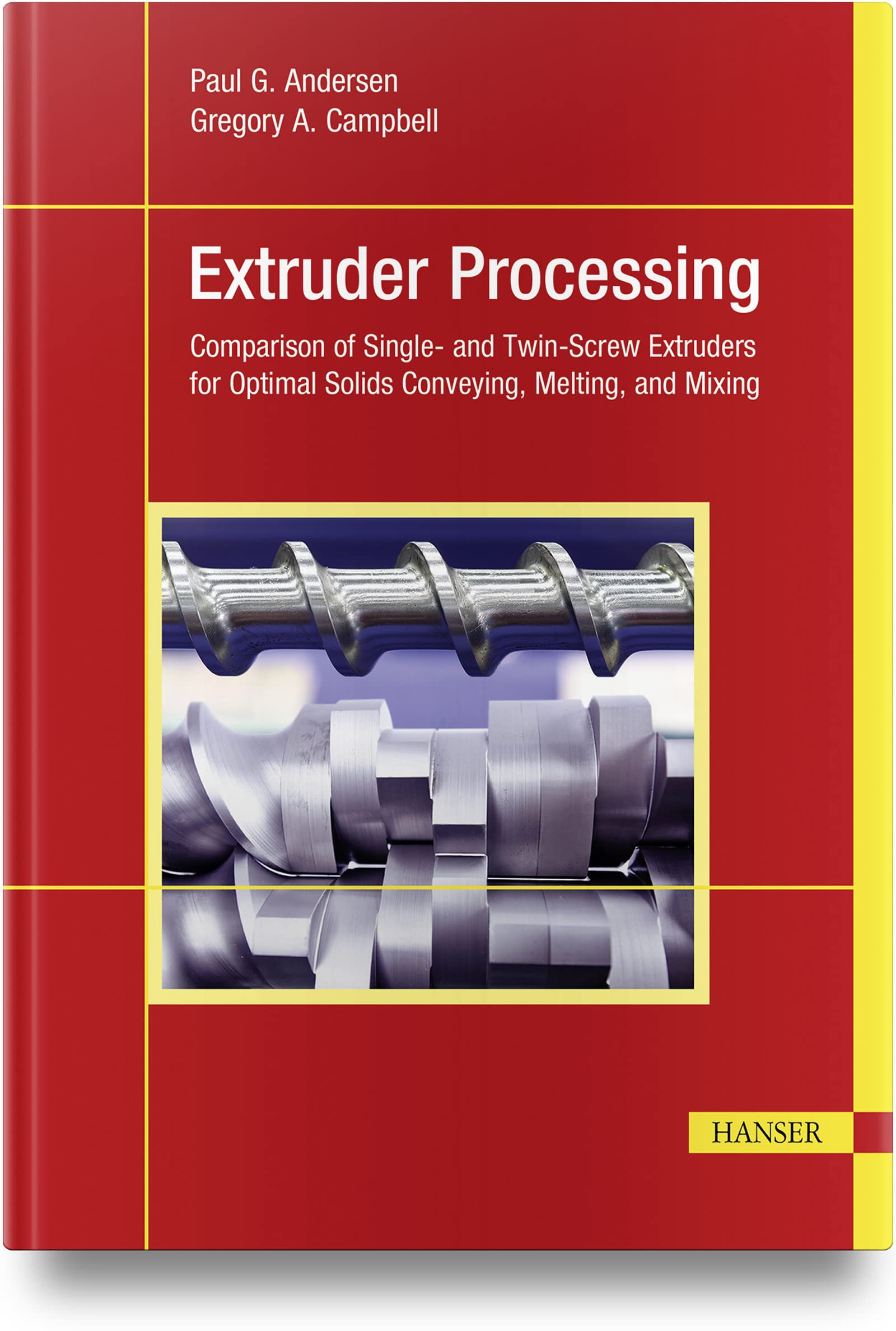 Extruder Processing: Comparison of Single and Twin-screw Extruders for Optimal Solids Conveying, Melting, and Mixing book